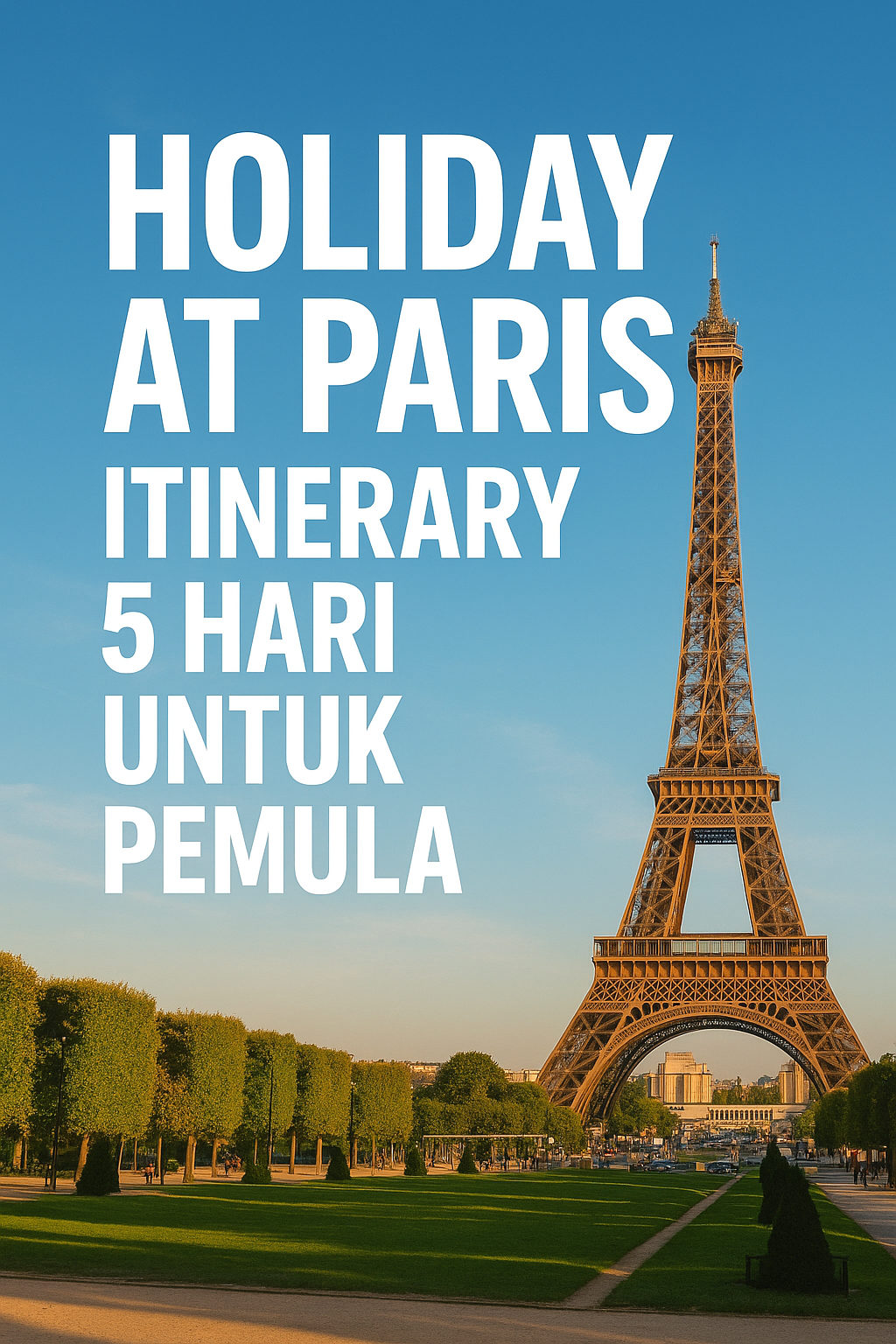 Holiday at Paris: Itinerary 5 Hari untuk Pemula